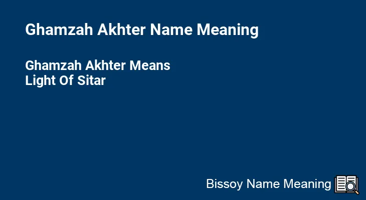 Ghamzah Akhter Name Meaning
